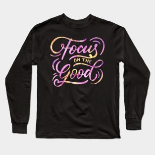 Focus on the Good Long Sleeve T-Shirt